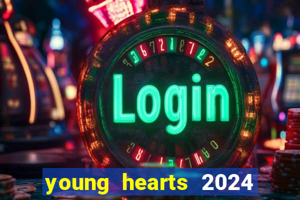 young hearts 2024 onde assistir